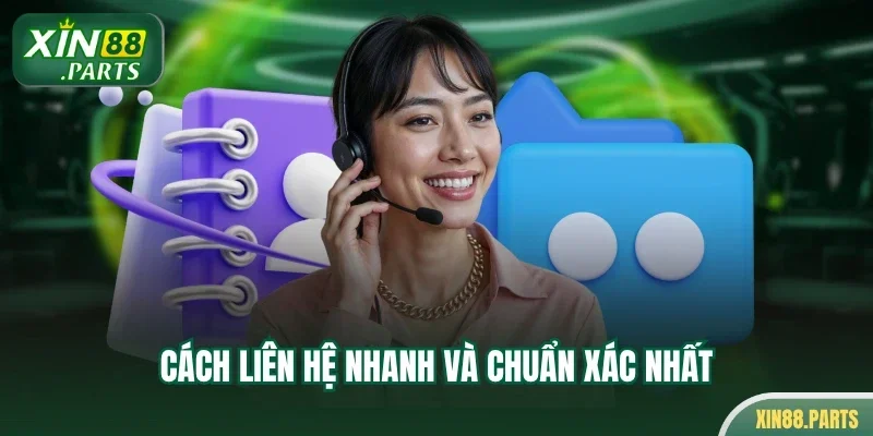 Cách liên hệ nhanh và chuẩn xác nhất