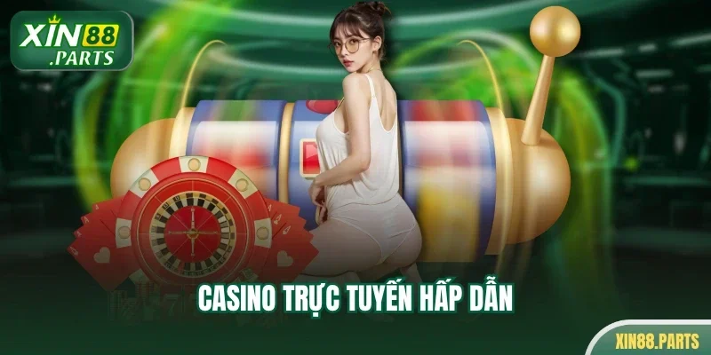 Casino trực tuyến hấp dẫn