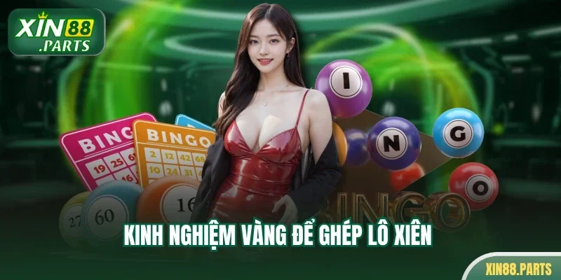 Kinh nghiệm vàng để ghép lô xiên