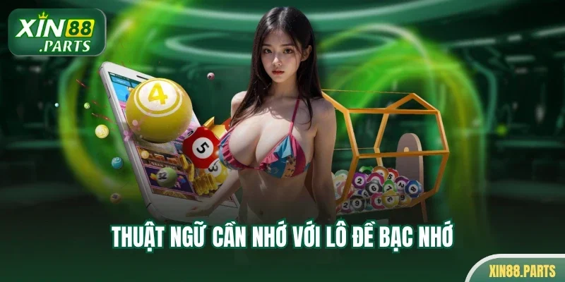 Thuật ngữ cần nhớ với lô đề bạc nhớ